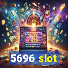 5696 slot